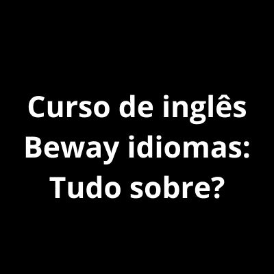 curso-de-ingles-beway-idiomas-tudo-sobre-1 Curso de inglês Beway idiomas: Tudo sobre?